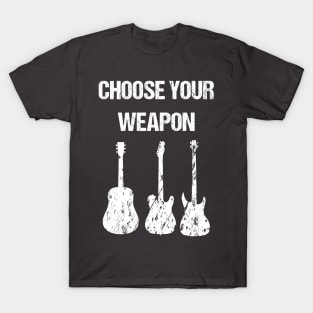 CHOOSE YOUR WEAPON! Guitars, Axe? T-Shirt